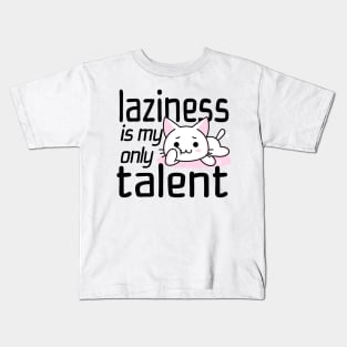 Laziness Is My Only Talent Kids T-Shirt